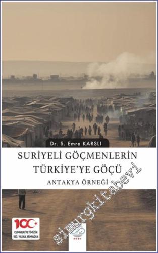 Suriyeli Göçmenlerin Türkiye'ye Göçü: Antakya Örneği - 2024