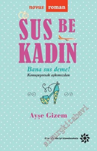 Sus Be Kadın -