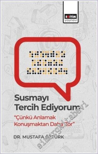 Susmayı Tercih Ediyorum : Çünkü Anlamak Konuşmaktan Daha Zor -        2025