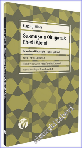 Susmuşum Okuyarak Ebedi Alemi - Felsefe ve Hikemiyat-ı Feyzi-yi - Hindi - Sebk-i Hindi Şairleri - 2 -