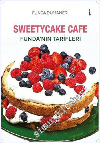 Sweetycake Cafe : Funda'nın Tarifleri - 2023