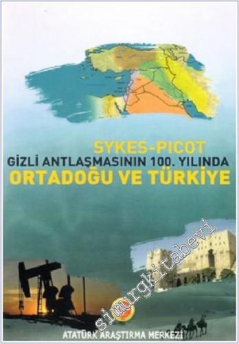 Sykes-Picot Gizli Antlaşmasının 100. Yılında Ortadoğu ve Türkiye-Sempozyum Bildirileri -        2019