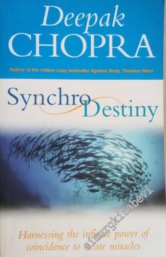 Synchrodestiny: Harnessing the Infinite Power of Coincidence to Create