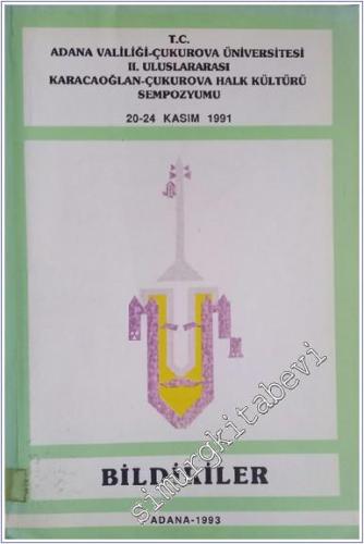 T.C. Adana Valiliği - Çukurova Üniversitesi 2. Uluslararası Karacaoğlan -  Çukurova Halk Kültürü Sempozyumu: Bildiriler (2 - 24 Kasım 1991) -        1993