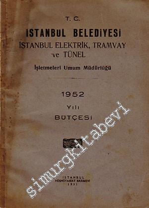 T.C. İstanbul Belediyesi İstanbul Elektrik, Tramvay ve Tünel İşletmeleri Umum Müdürlüğü 1952 Yılı Bütçesi -        1951