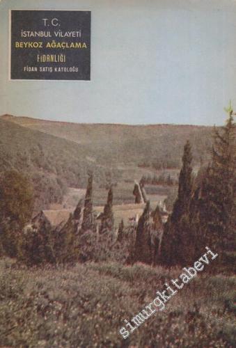 T.C İstanbul Vilayeti Beykoz Ağaçlama Fidanlığı : Fidan Satış Kataloğu -        1946