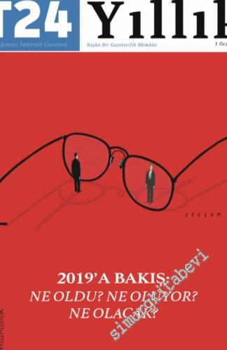 T24 Yıllık Bağımsız İnternet Gazetesi Dergisi - Ocak - Aralık 2019 -  2019'a' ye Bakış - Ne Oldu Ne Oluyor Ne Olacak -     Yıl: 1