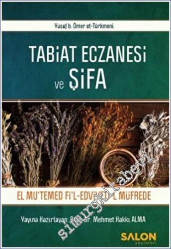 Tabiat Eczanesi ve Şifa : El Mutemed Fil Edviyeti-l Müfrede - 2023