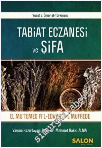Tabiat Eczanesi ve Şifa : El Mutemed Fil Edviyeti-l Müfrede -        2023