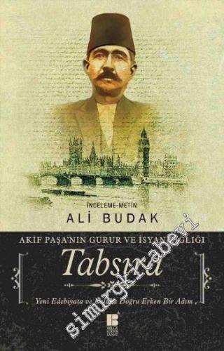 Tabsıra: Akif Paşa'nın Gurur ve İsyan Çığlığı - Yeni Edebiyata ve Üsluba Doğru Erken Bir Adım (İnceleme, Metin) -
