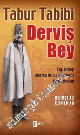 Tabur Tabibi Derviş Bey: Tabip Binbaşı Mehmet Derviş Kuntman'ın Harp Hatıraları -