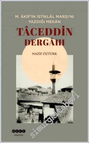 Tâceddin Dergahı : M. Akif'in İstiklal Marşı'nı Yazdığı Mekan - 2023