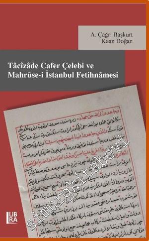 Tâcîzâde Cafer Çelebi ve Mahrûse-i İstanbul Fetihnâmesi -