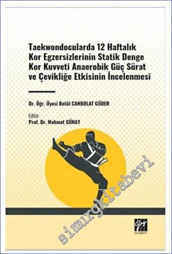 Taekwondocularda 12 Haftalık Kor Egzersizlerinin Statik Denge Kor Kuvveti Anaerobik Güç Sürat ve Çevikliğe Etkisinin İncelenmesi -        2023