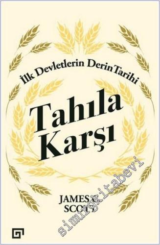 Tahıla Karşı - İlk Devletlerin Derin Tarihi - 2024