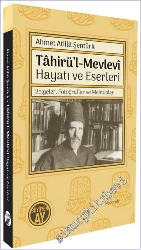 Tahirül - Mevlevi Hayatı ve Eserleri: Belgeler Fotoğraflar ve Mektuplar -        2025