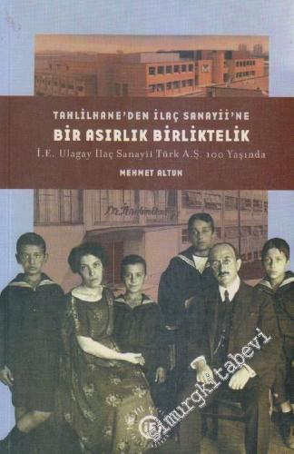 Tahlilhane'den İlaç Sanayii'ne Bir Asırlık Birliktelik: İE Ulagay İlaç Sanayii Türk AŞ 100 Yaşında -        2003