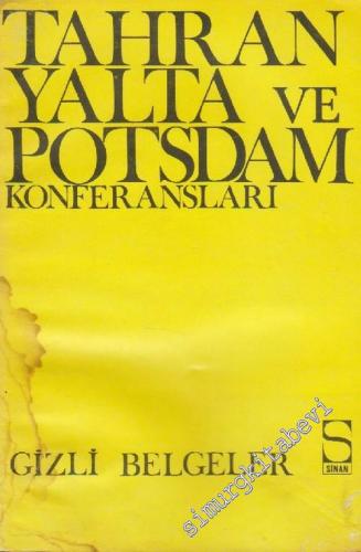 Tahran Yalta ve Potsdam Konferansları: Gizli Belgeler -        1972