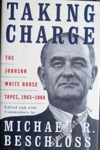 Taking Charge: The Johnson White House Tapes, 1963 - 1964   [Hardcover] -        1997