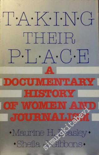 Taking Their Place: A Documentary History of Women and Journalism -        1993