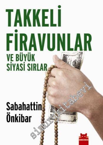 Takkeli Firavunlar ve Büyük Siyasi Sırlar -