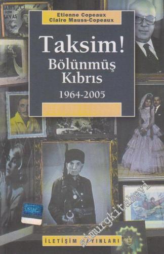 Taksim! Bölünmüş Kıbrıs 1964- 2005 -