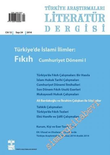 TALİD Türkiye Araştırmaları Literatür Dergisi - Dosya: Türkiye'de İslami İlimler: Fıkıh Cumhuriyet Dönemi 1 - Sayı: 24  Cilt: 12