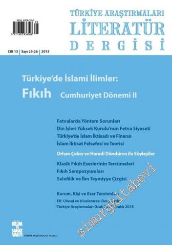 TALİD Türkiye Araştırmaları Literatür Dergisi - Dosya: Türkiye'de İslami İlimler: Fıkıh Cumhuriyet Dönemi 2 - Sayı: 25 / 26  Cilt: 13