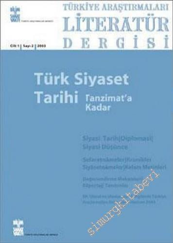 TALİD Türkiye Araştırmaları Literatür Dergisi, - Tanzimat'a Kadar Türk Siyaset Tarihi Özel Sayısı - Sayı: 2  Cilt: 1     2003