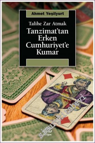 Talihe Zar Atmak: Tanzimat'tan Erken Cumhuriyet'e Kumar - 2022