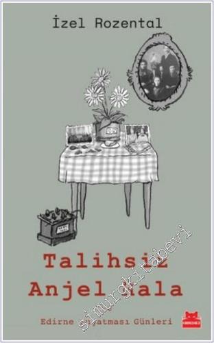 Talihsiz Anjel Hala ve Edirne Kuşatması Günleri -        2024