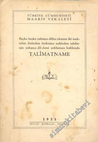 Talimatname: Başka Başka Yabancı Diller Okutan İki Mektebin Birinden Ötekisine Nakleden Talabenin Yabancı Dil Dersi Yoklaması Hakkında -        1935