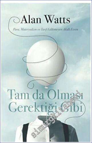 Tam da Olması Gerektiği Gibi : Para Materyalizm ve Tarif Edilemeyen Akıllı Evren -        2022