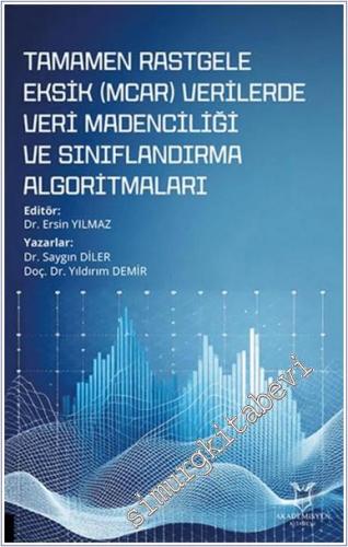 Tamamen Rastgele Eksik (MCAR) Verilerde Veri Madenciliği ve Sınıflandırma Algoritmaları -        2025