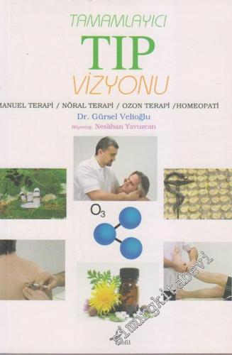Tamamlayıcı Tıp Vizyonu: Manuel Terapi, Nöral Terapi, Ozon Terapi, Homeopati     -