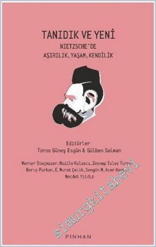 Tanıdık ve Yeni : Nietzsche'de Aşırılık Yaşam Kendilik -        2021