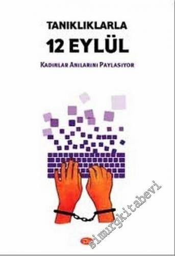 Tanıklarla 12 Eylül: Kadınlar Anılarını Paylaşıyor -        2010