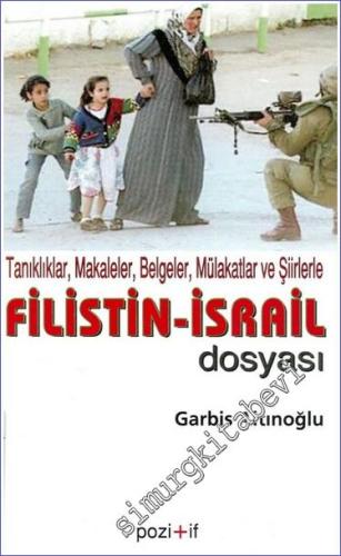 Tanıklıklar Makaleler Belgeler Mülakatlar ve Şiirlerle Filistin - İsrail Dosyası -        2005