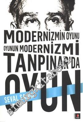 Tanpınar'da Oyun: Modernizmin Oyunu Oyunun Modernizmi -