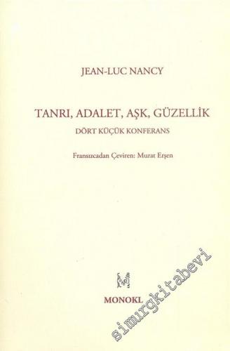 Tanrı Adalet Aşk Güzellik: Dört Küçük Konferans -