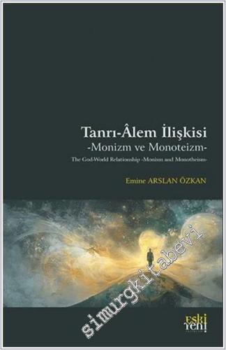 Tanrı Alem İlişkisi - Monizm ve Monoteizm -        2025