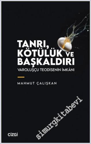 Tanrı Kötülük ve Başkaldırı : Varoluşçu Teodisenin İmkanı -        2025