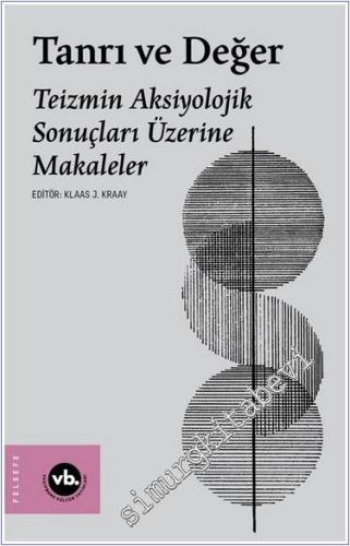 Tanrı ve Değer : Tanrı ve Değer: Teizmin Aksiyolojik Sonuçları Üzerine Makaleler - 2024