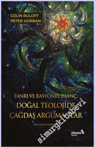 Tanrı ve Rasyonel İnanç : Doğal Teolojide Çağdaş Arümanlar -