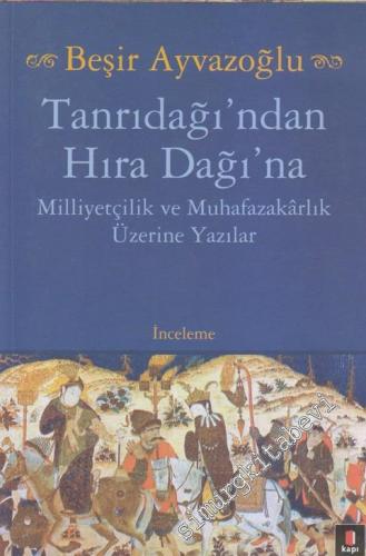 Tanrıdağı'ndan Hıra Dağı'na: Milliyetçilik ve Muhafazakarlık Üzerine Yazılar -
