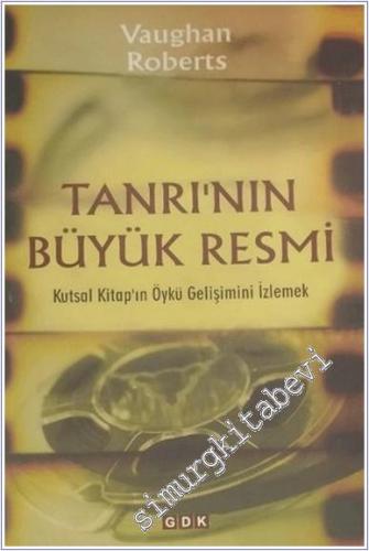 Tanrı'nın Büyük Resmi : Kutsal Kitap'ın Öykü Gelişimini İzlemek -        2025