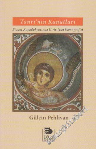 Tanrı'nın Kanatları: Bizans Kapadokyasında Hıristiyan İkonografisi -        2014