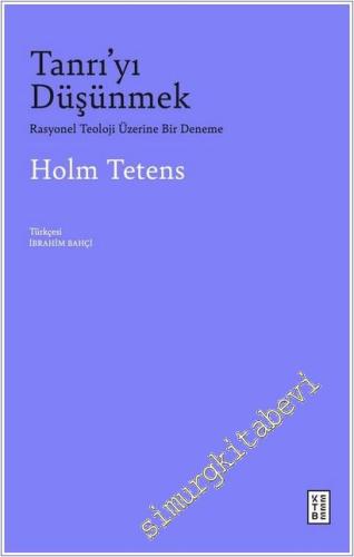 Tanrı'yı Düşünmek : Rasyonel Teoloji Üzerine Bir Deneme -        2025