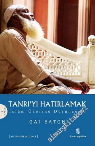 Tanrı'yı Hatırlamak: İslâm Üzerine Düşünceler -        2003