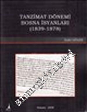 Tanzimat Dönemi Bosna İsyanları ( 1839 - 1878 ) -